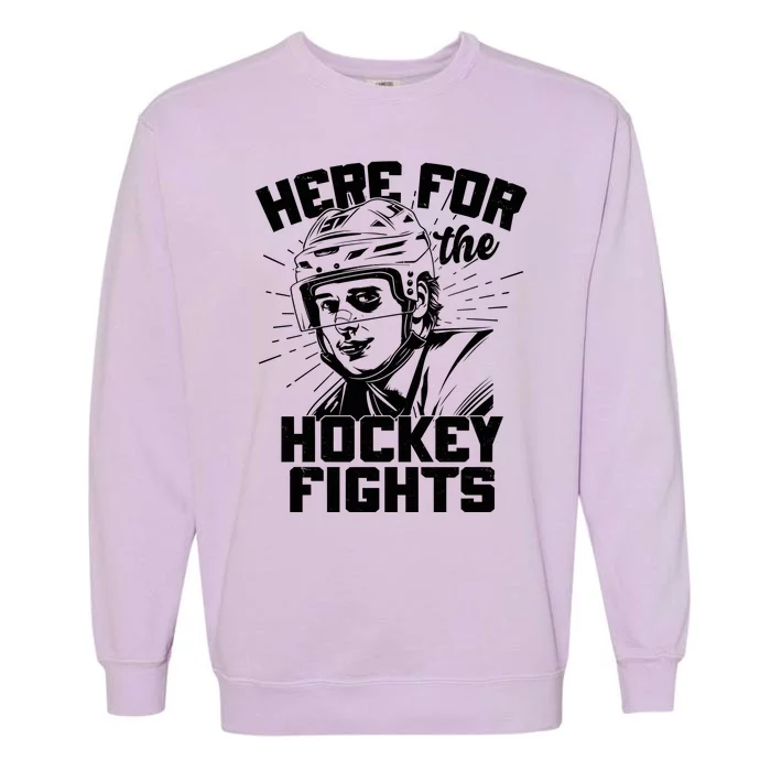 Funny Here For The Hockey Fights Garment-Dyed Sweatshirt