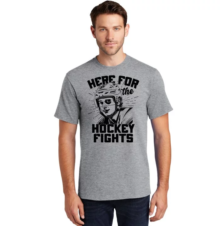 Funny Here For The Hockey Fights Tall T-Shirt