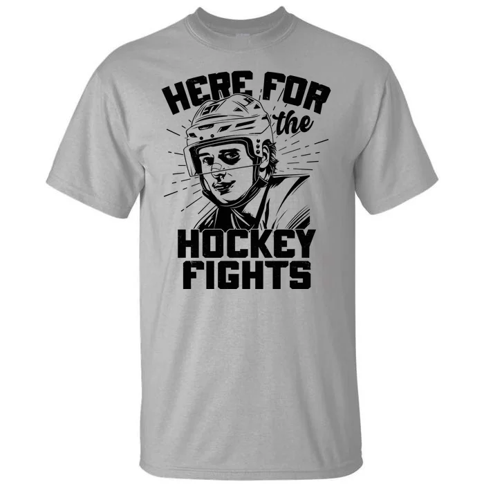 Funny Here For The Hockey Fights Tall T-Shirt