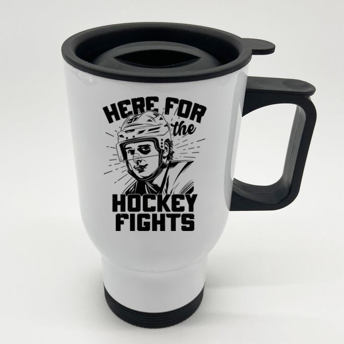 Funny Here For The Hockey Fights Front & Back Stainless Steel Travel Mug