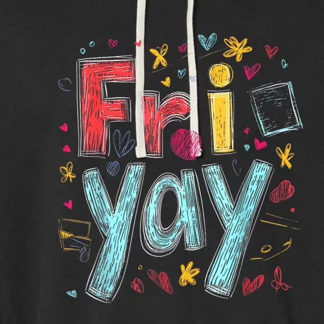 Friyay Happy Friday Funny Weekend Teacher Back To School Garment-Dyed Fleece Hoodie