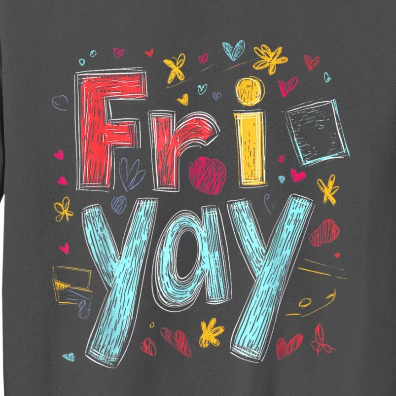 Friyay Happy Friday Funny Weekend Teacher Back To School Tall Sweatshirt