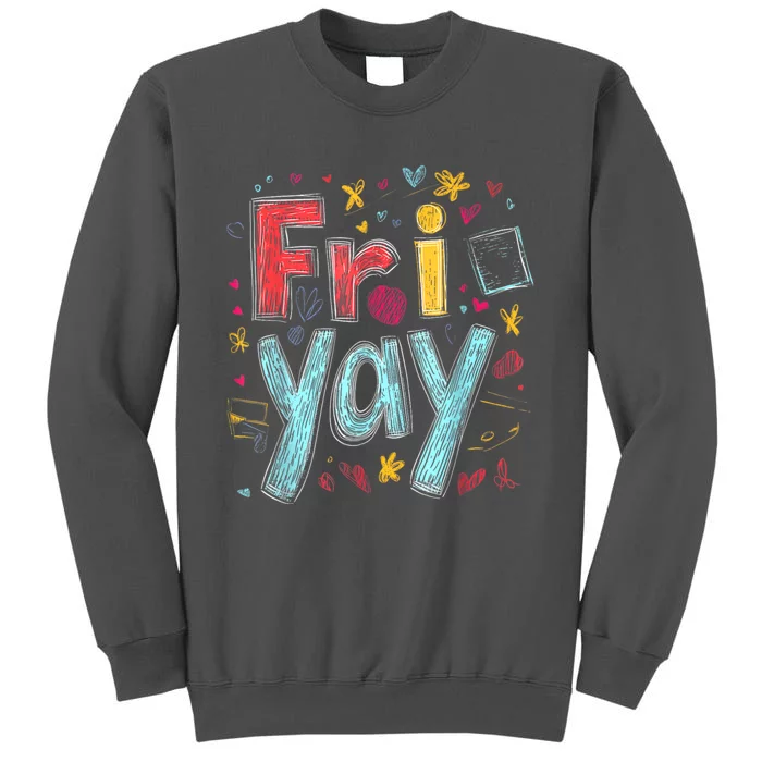 Friyay Happy Friday Funny Weekend Teacher Back To School Tall Sweatshirt