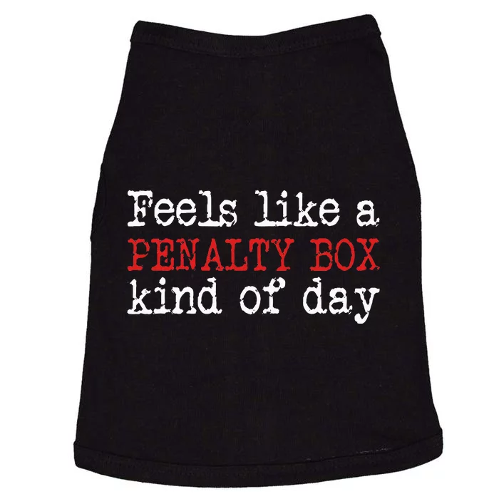 Funny Hockey  Feels Like a Penalty Box Day  Hockey Player Doggie Tank