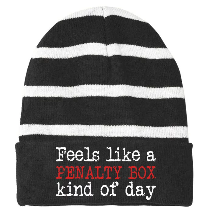 Funny Hockey  Feels Like a Penalty Box Day  Hockey Player Striped Beanie with Solid Band