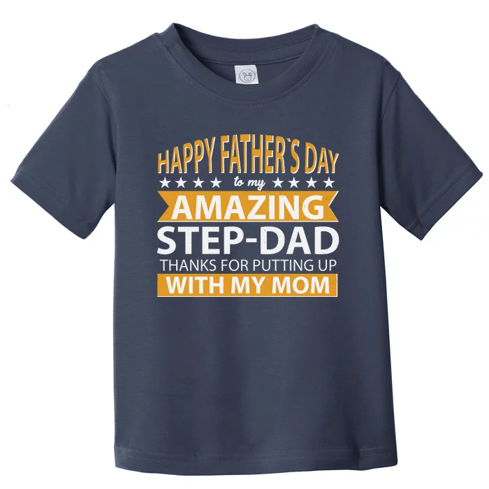 Funny Happy Father's Day To My Amazing StepDad Toddler T-Shirt