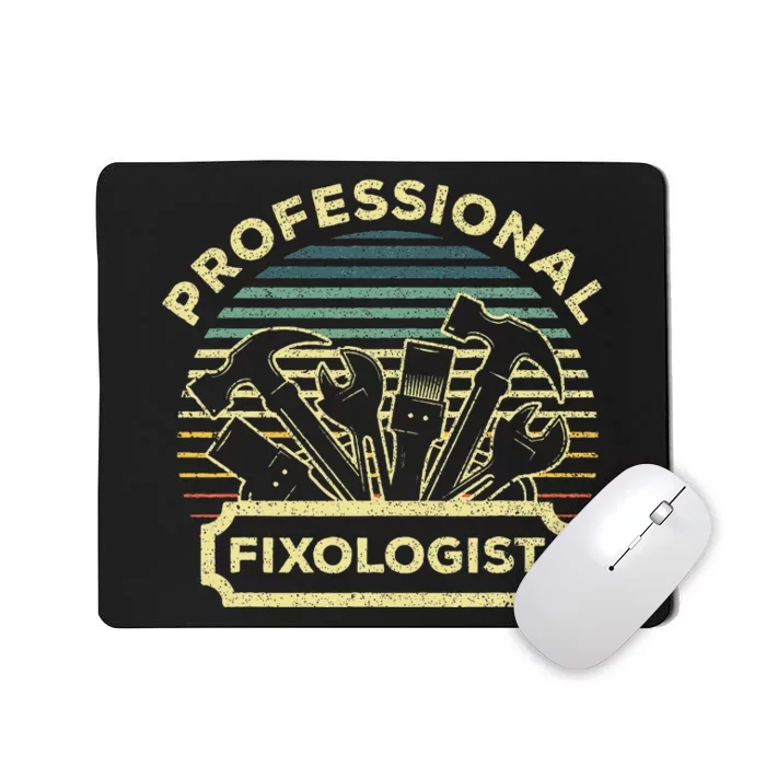 Funny Handyman For Dad Fixologist Carpenter Mousepad