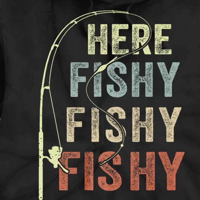 Fishing Here Fishy Funny FatherS Day Tie Dye Hoodie