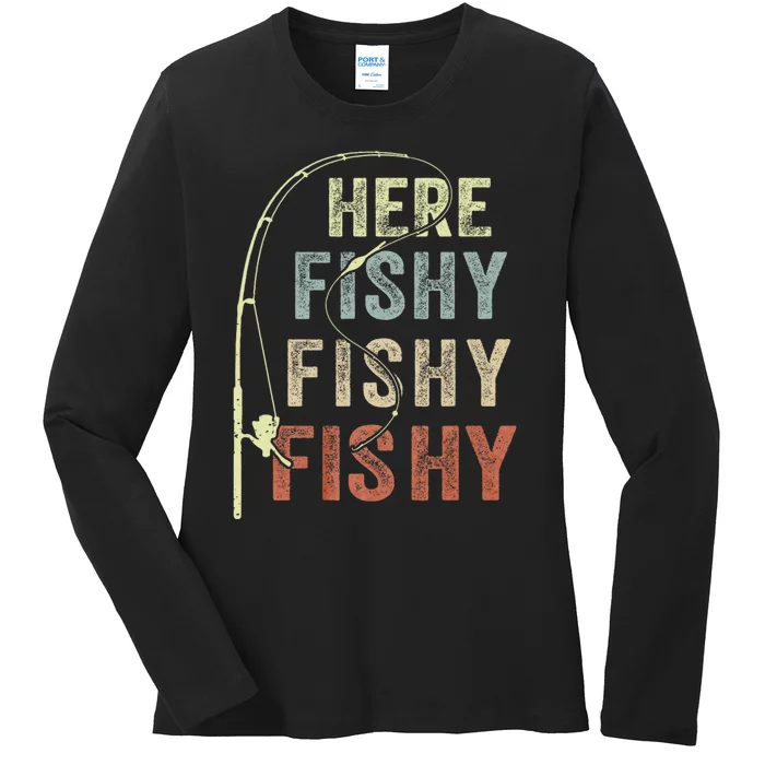 Fishing Here Fishy Funny FatherS Day Ladies Long Sleeve Shirt