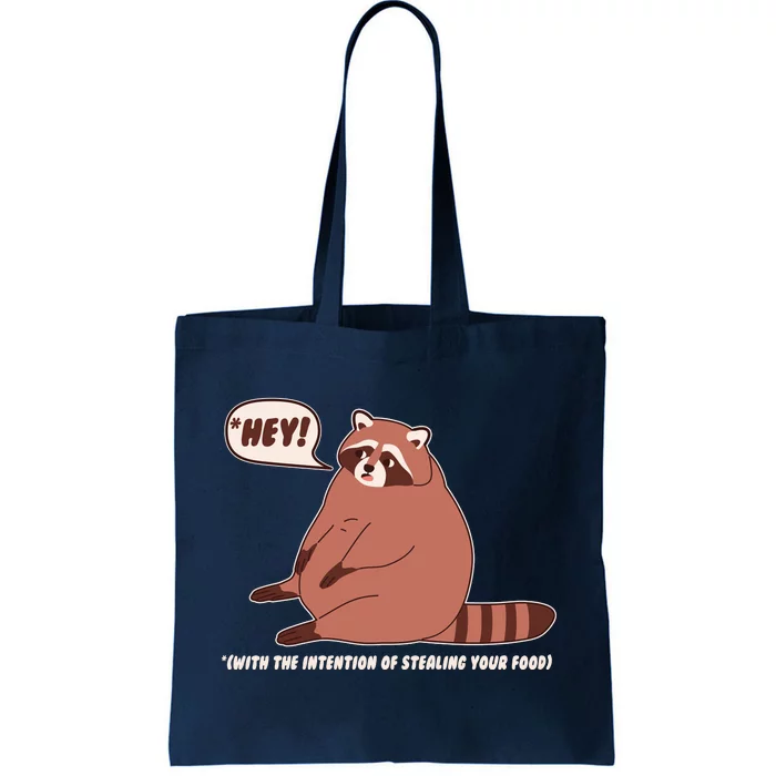 Funny Hey Fat Raccoon Stealing Your Food Tote Bag