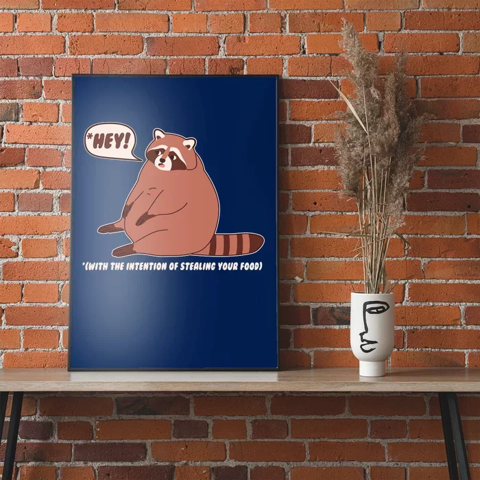 Funny Hey Fat Raccoon Stealing Your Food Poster