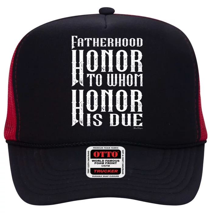 Fatherhood Honor For The Father On Father's Day Great Gift High Crown Mesh Trucker Hat