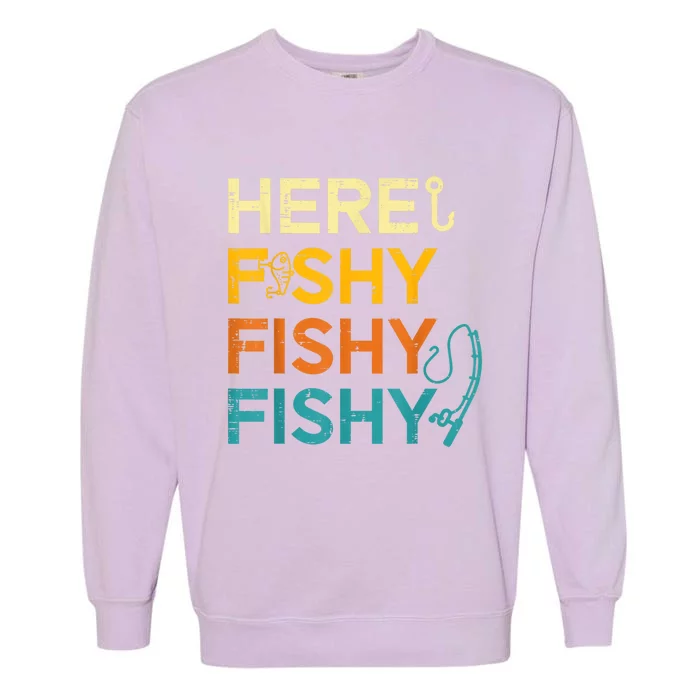 Fishing Here Fishy Retro Fish Lover Fisherman Garment-Dyed Sweatshirt