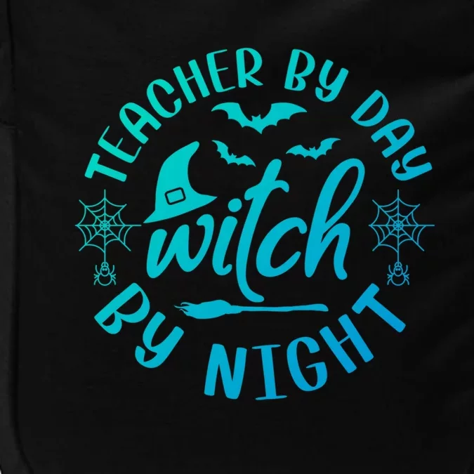 Funny Halloween For Teachers Teacher By Day Witch By Night Cool Gift Impact Tech Backpack