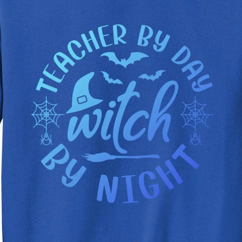 Funny Halloween For Teachers Teacher By Day Witch By Night Cool Gift Tall Sweatshirt