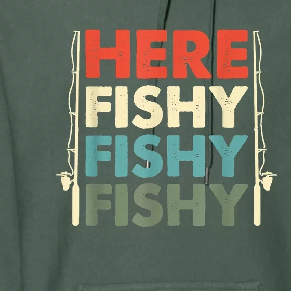 Funny Here Fishy Fishy Fishy Shirt Fish Hunting Fishing Fishrod Fisherman Premium Hoodie