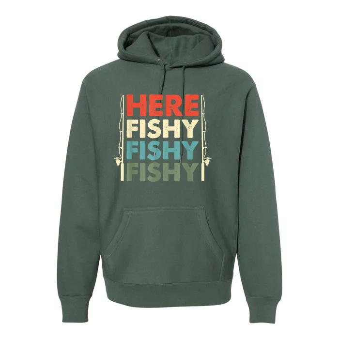 Funny Here Fishy Fishy Fishy Shirt Fish Hunting Fishing Fishrod Fisherman Premium Hoodie