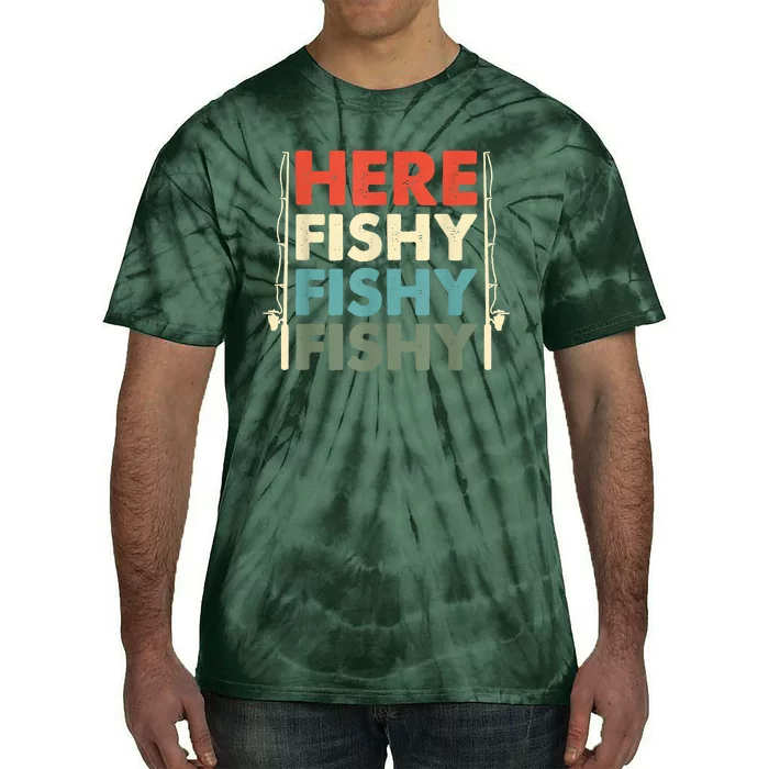 Funny Here Fishy Fishy Fishy Shirt Fish Hunting Fishing Fishrod Fisherman Tie-Dye T-Shirt