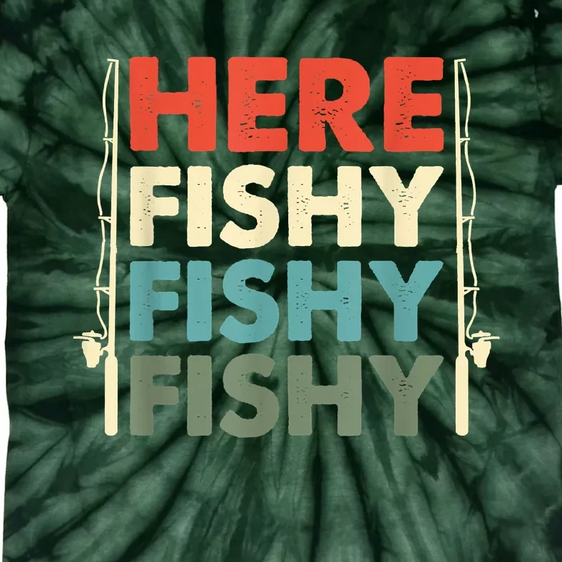 Funny Here Fishy Fishy Fishy Shirt Fish Hunting Fishing Fishrod Fisherman Tie-Dye T-Shirt