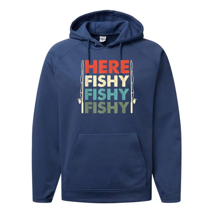 Funny Here Fishy Fishy Fishy Shirt Fish Hunting Fishing Fishrod Fisherman Performance Fleece Hoodie