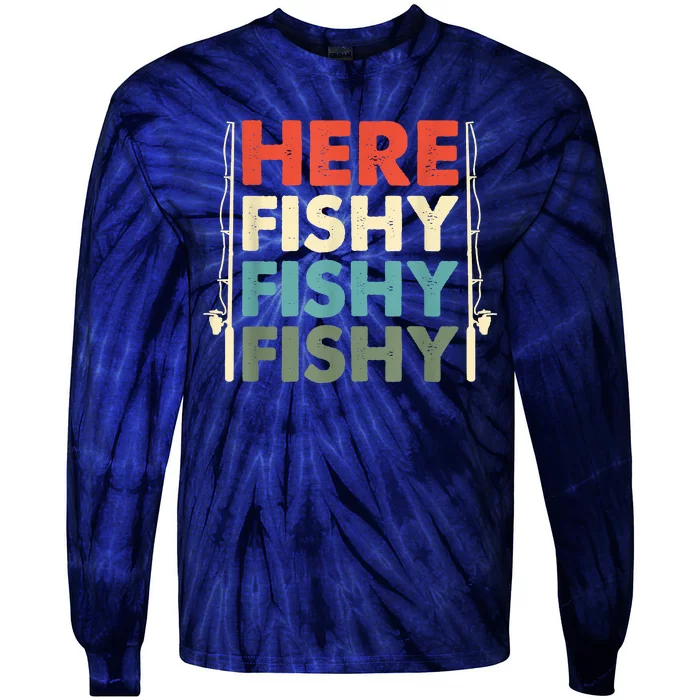 Funny Here Fishy Fishy Fishy Shirt Fish Hunting Fishing Fishrod Fisherman Tie-Dye Long Sleeve Shirt