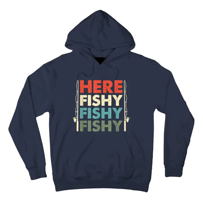 Funny Here Fishy Fishy Fishy Shirt Fish Hunting Fishing Fishrod Fisherman Tall Hoodie