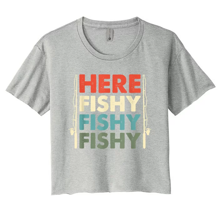 Funny Here Fishy Fishy Fishy Shirt Fish Hunting Fishing Fishrod Fisherman Women's Crop Top Tee