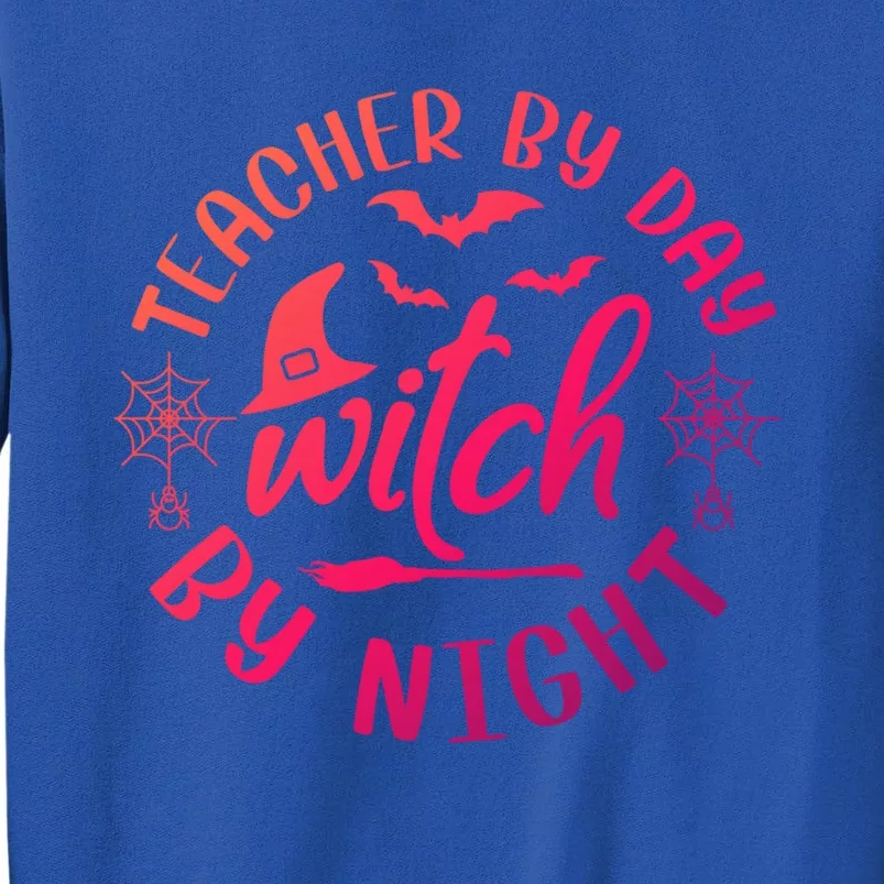 Funny Halloween For Teachers Teacher By Day Witch By Night Cool Gift Sweatshirt