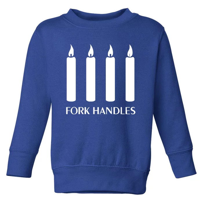 FORK HANDLES FOUR CANDLES Toddler Sweatshirt