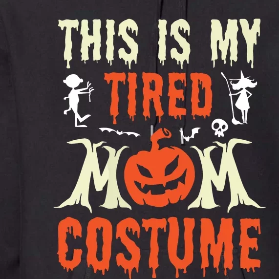 Funny Halloween Fun This Is My Tired Mom Costume Premium Hoodie