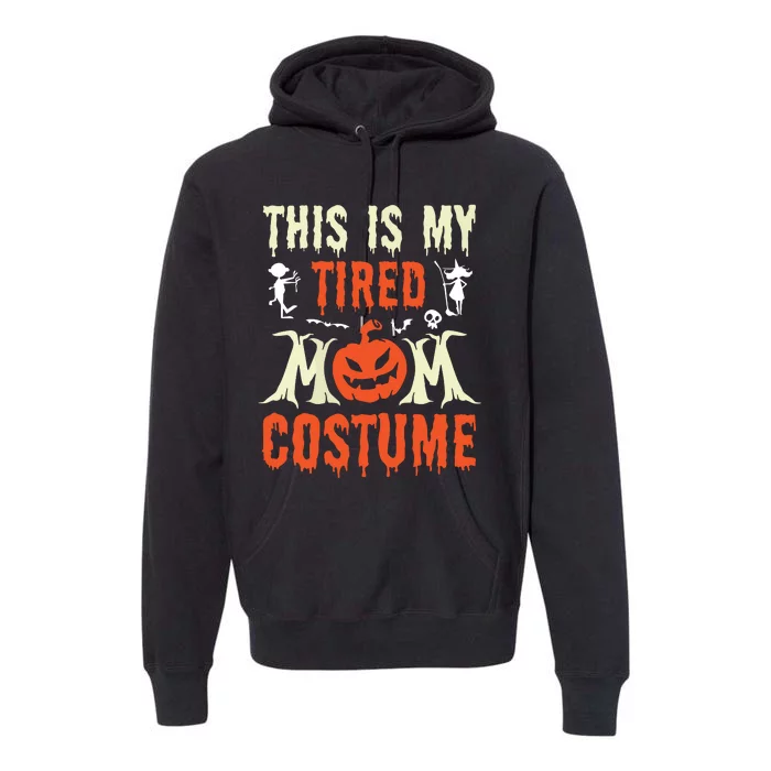 Funny Halloween Fun This Is My Tired Mom Costume Premium Hoodie