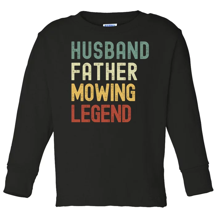 Funny Husband Father Mowing Legend Lawn Care Funny Mower Toddler Long Sleeve Shirt