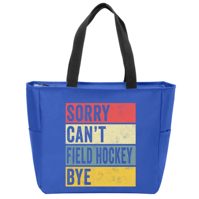 Field Hockey Funny Gift Sorry Cant Field Hockey Bye Funny Coach Gift Zip Tote Bag