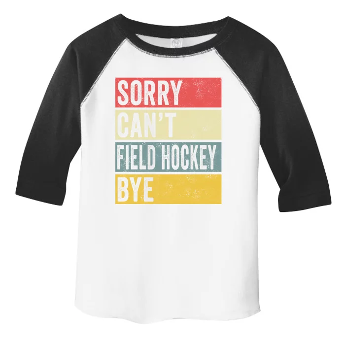 Field Hockey Funny Gift Sorry Cant Field Hockey Bye Funny Coach Gift Toddler Fine Jersey T-Shirt