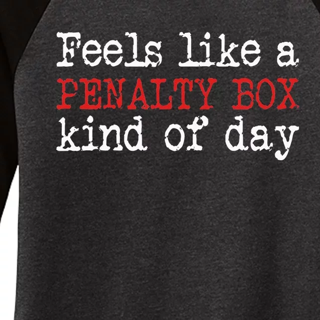 Funny Hockey Feels Like A Penalty Box Day Hockey Player Women's Tri-Blend 3/4-Sleeve Raglan Shirt