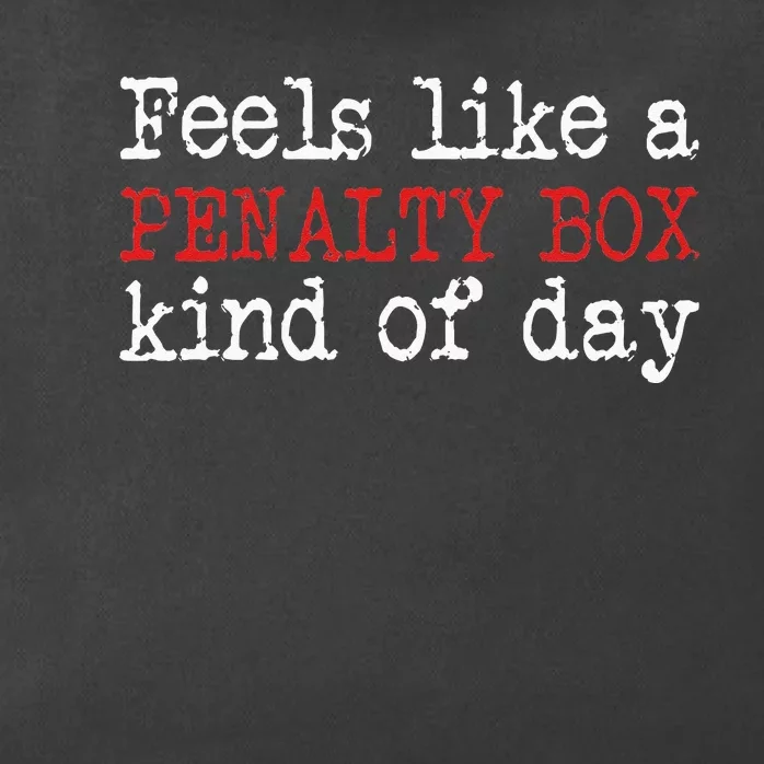 Funny Hockey Feels Like A Penalty Box Day Hockey Player Zip Tote Bag