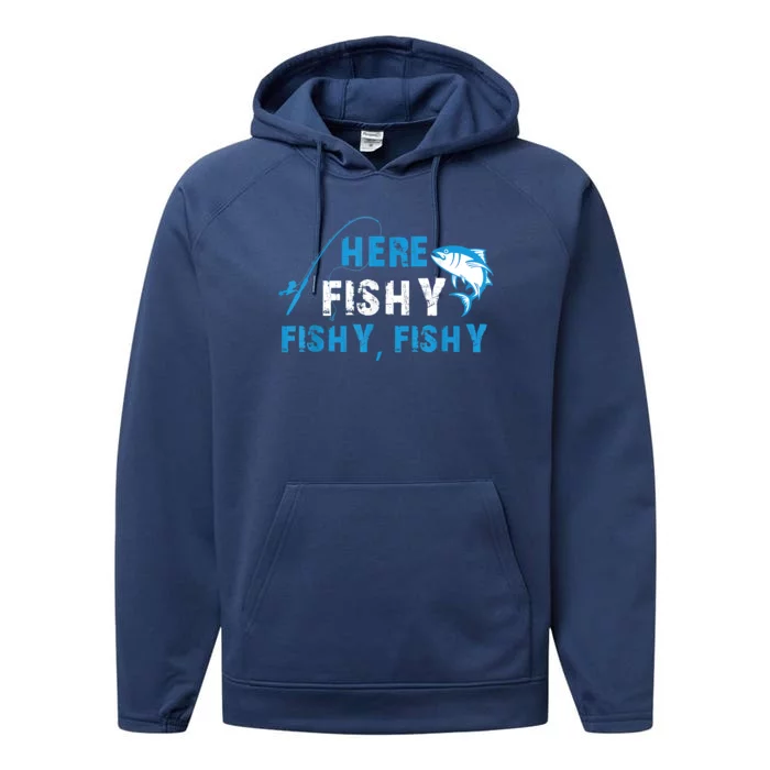 Funny Here Fishy Fishy Fishy Shirt Fish Hunting Fishing Fishrod Fisherman Performance Fleece Hoodie