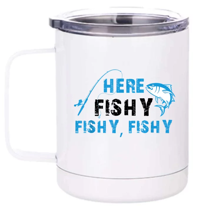 Funny Here Fishy Fishy Fishy Shirt Fish Hunting Fishing Fishrod Fisherman Front & Back 12oz Stainless Steel Tumbler Cup