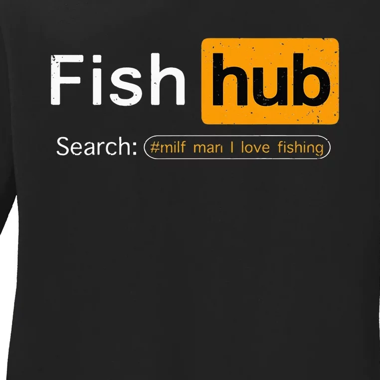 Fish Hub Funny Dirty Fishing Joke MILF Man I Love Fishing Ladies Long Sleeve Shirt