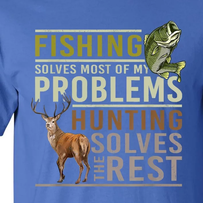 Funny Hunting Fishing Solves Most Of My Problems Gift Tall T-Shirt