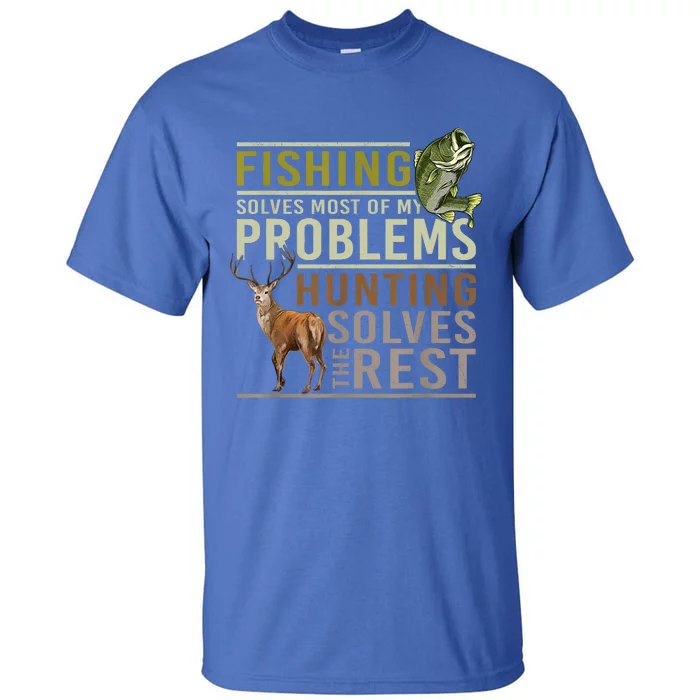 Funny Hunting Fishing Solves Most Of My Problems Gift Tall T-Shirt