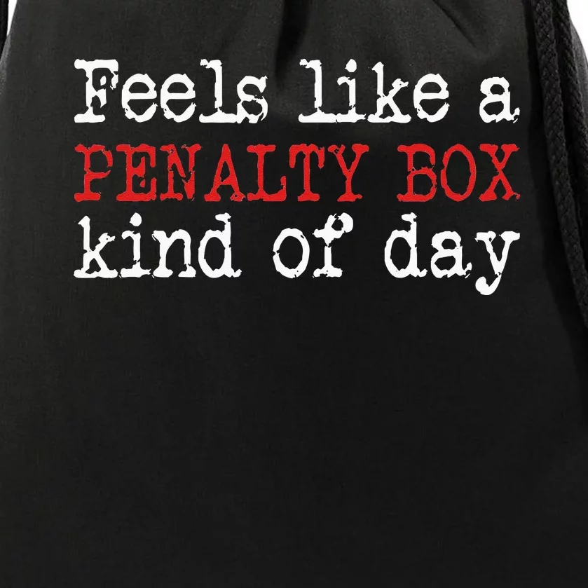 Funny Hockey Feels Like A Penalty Box Day Hockey Player Drawstring Bag