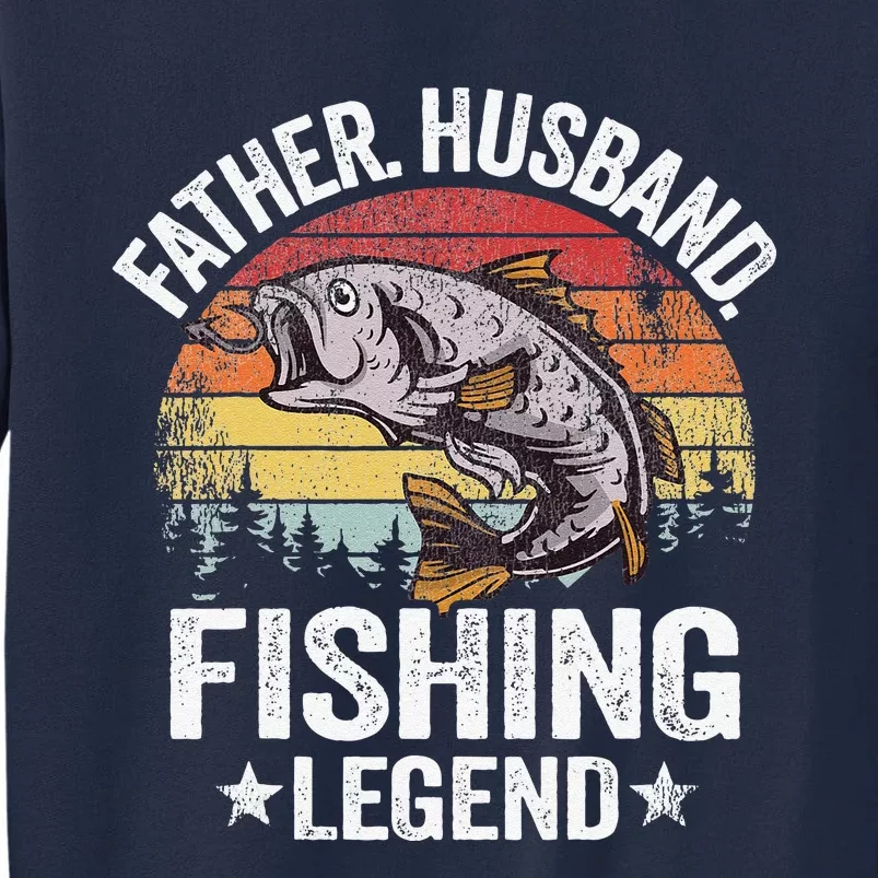 Father Husband Fishing Legend Daddy Grandpa Fishing Tall Sweatshirt