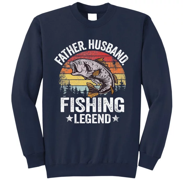 Father Husband Fishing Legend Daddy Grandpa Fishing Tall Sweatshirt