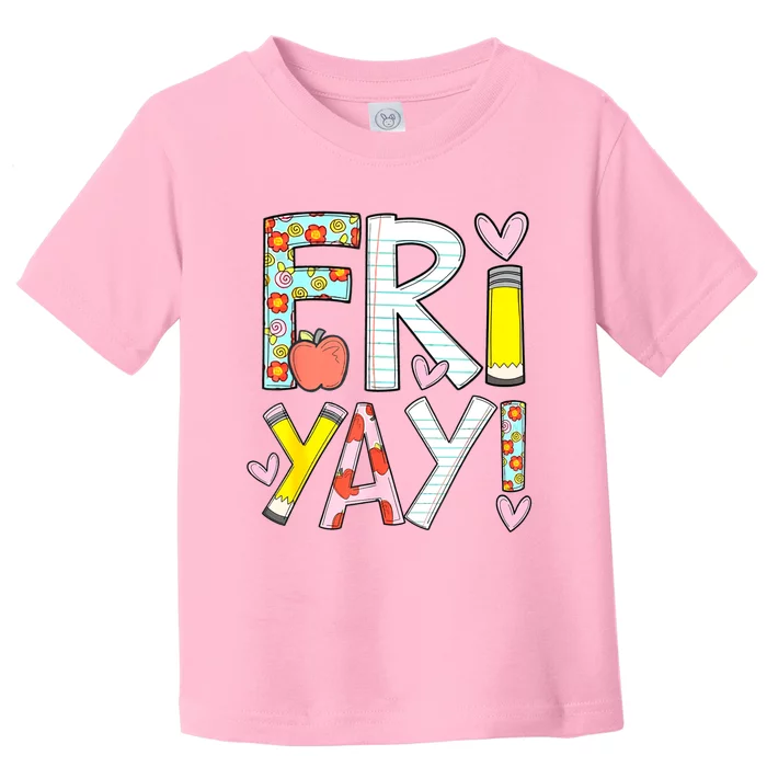 Friyay Happy Friday Funny Weekend Teacher Back To School Toddler T-Shirt