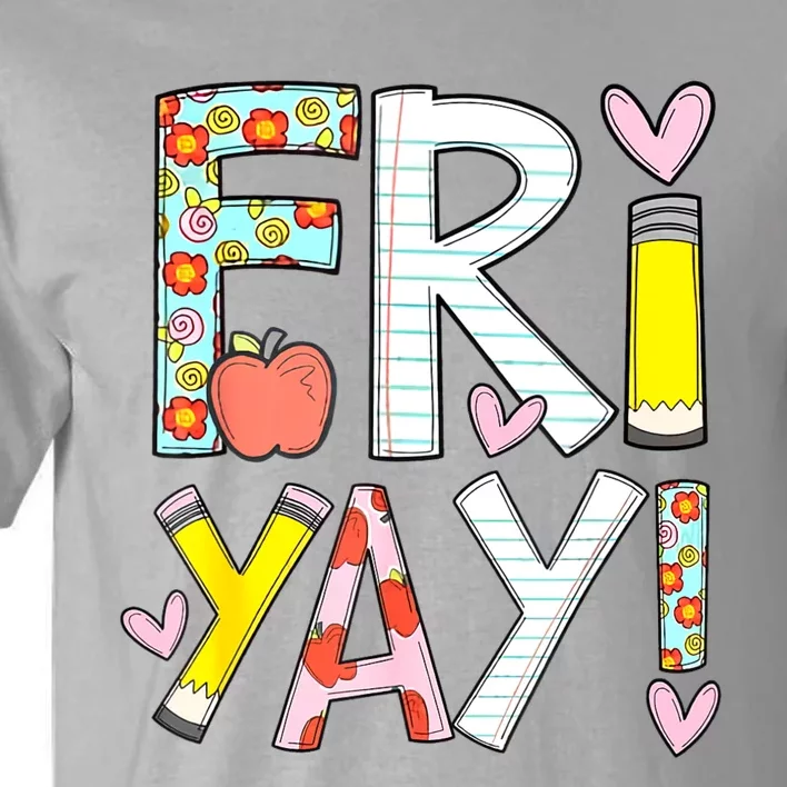 Friyay Happy Friday Funny Weekend Teacher Back To School Tall T-Shirt