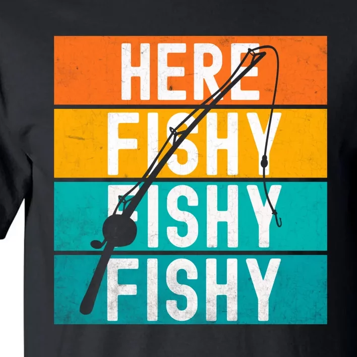 Fishing Here Fishy Tall T-Shirt