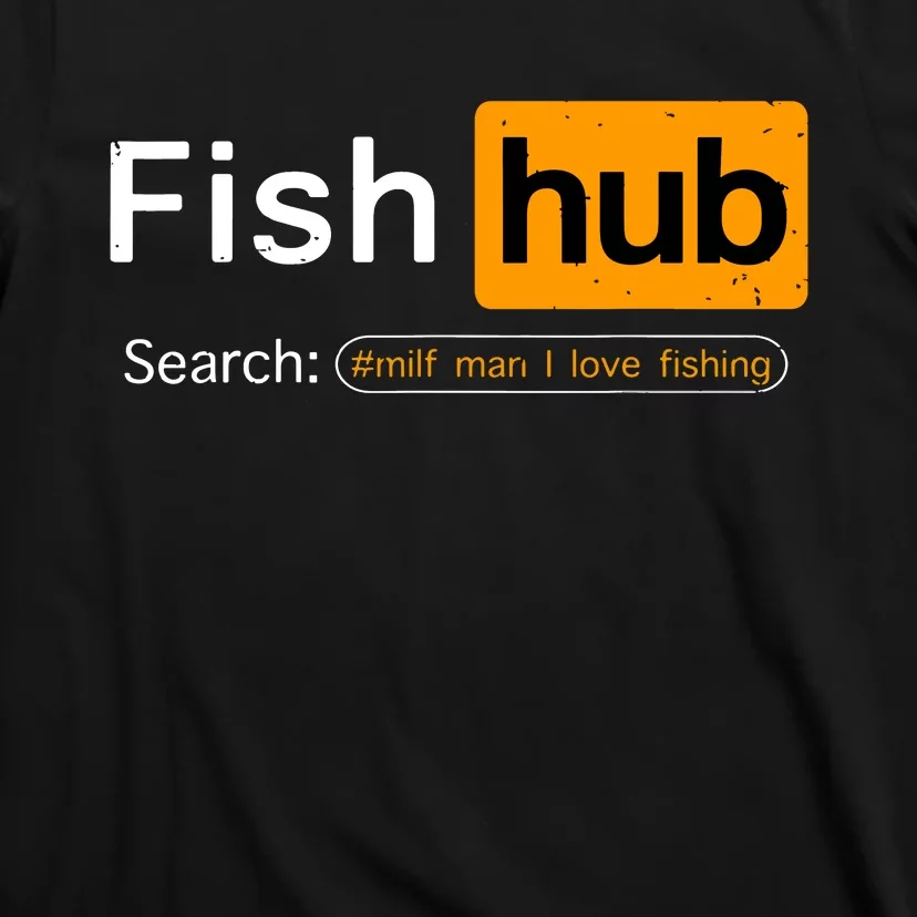 Fish Hub Funny Dirty Fishing Joke MILF Man I Love Fishing T-Shirt