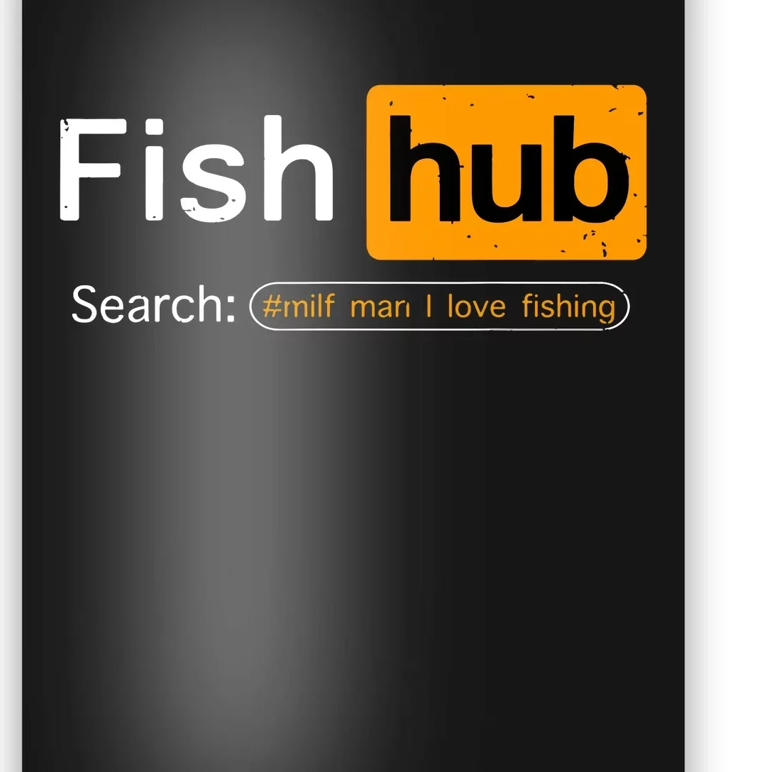 Fish Hub Funny Dirty Fishing Joke MILF Man I Love Fishing Poster