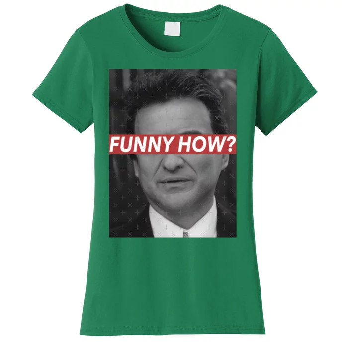 Funny How Women's T-Shirt